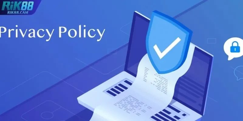 Sơ bộ về chính sách bảo mật RIK88